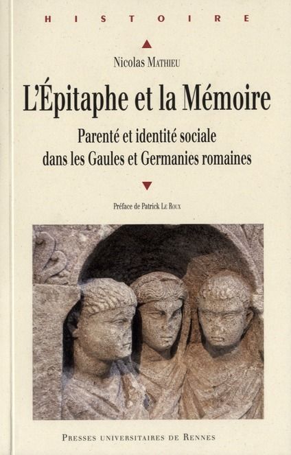 Emprunter L'épitaphe et la mémoire. Parenté et identité sociale dans les Gaules et Germanies romaines livre