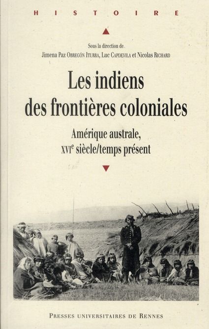 Emprunter Les indiens des frontières coloniales. Amérique australe, XVIe siècle/temps présent livre