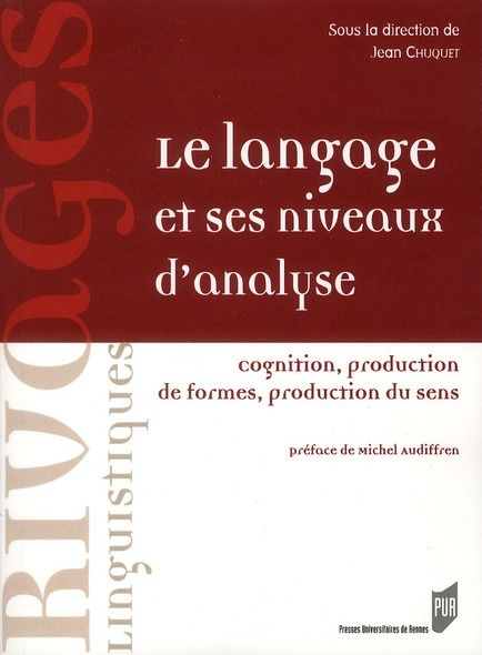 Emprunter Le langage et ses niveaux d'analyse. Cognition, production de formes, production du sens livre