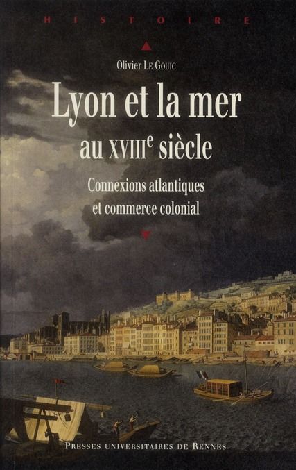 Emprunter Lyon et la mer au XVIIIe siècle. Connexions atlantiques et commerce colonial livre