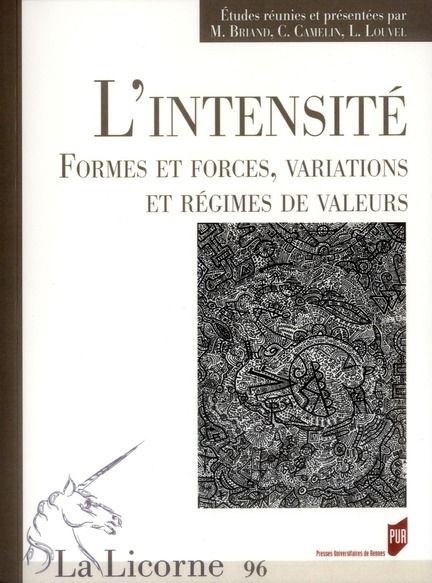 Emprunter La Licorne N° 96/2011 : L'intensité. Formes et forces, variations et régimes de valeurs livre