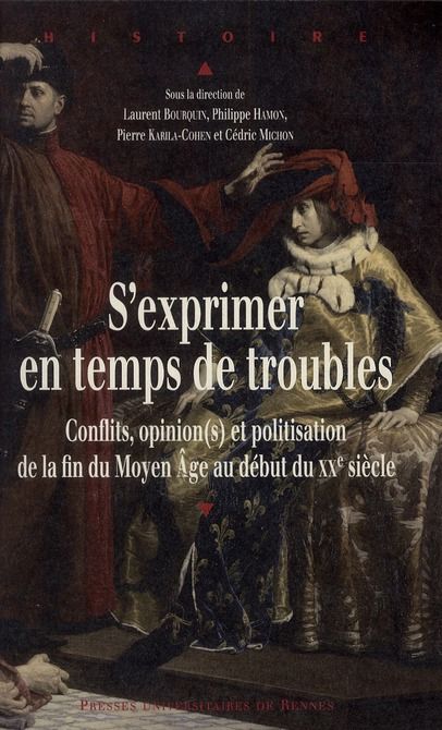 Emprunter S'exprimer en temps de troubles. Conflits, opinion(s) et politisation de la fin du Moyen Age au débu livre