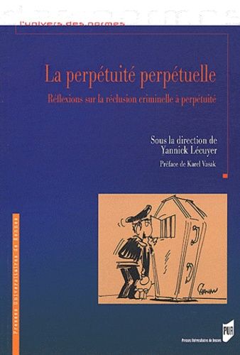 Emprunter La perpétuité perpétuelle. Réflexion sur la réclusion criminelle à perpétuité livre