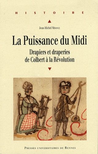 Emprunter La Puissance du Midi. Drapiers et draperies de Colbert à la Révolution livre