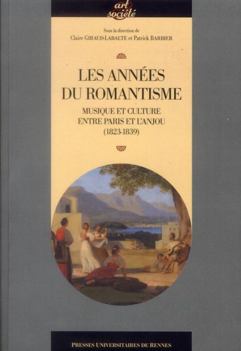 Emprunter Les années du romantisme. Musique et culture entre Paris et l'Anjou (1823-1839) livre