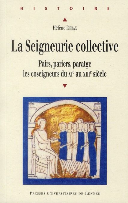 Emprunter La seigneurie collective. Pairs, pariers, paratge : les coseigneurs du XIe au XIIIe siècle livre