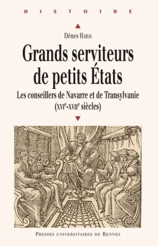 Emprunter Grands serviteurs de petits Etats. Les conseillers de Navarre et de Transylvanie (XVIe-XVIIe siècles livre