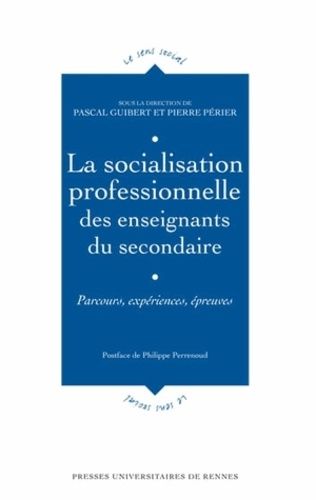 Emprunter La socialisation professionnelle des enseignants du secondaire. Parcours, expériences, épreuves livre