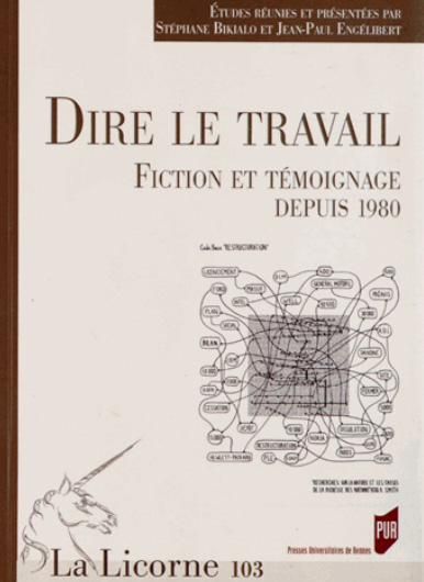 Emprunter La Licorne N° 103/2012 : Dire le travail. Fiction et témoignage depuis 1980 livre