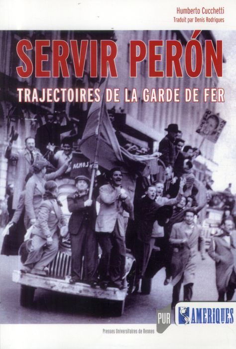 Emprunter Servir Peron. Trajectoires de la Garde de Fer livre