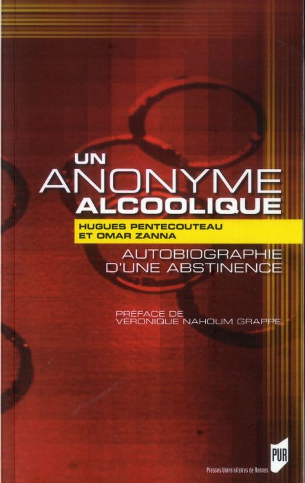 Emprunter Un anonyme alcoolique. Autobiographie d'une abstinence livre