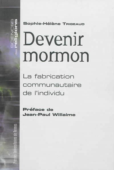 Emprunter Devenir mormon. La fabrication communautaire de l'individu livre