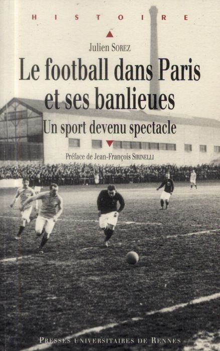 Emprunter Le football dans Paris et ses banlieues. Un sport devenu spectacle livre