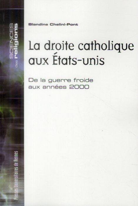 Emprunter La droite catholique aux Etats-Unis. De la guerre froide aux années 2000 livre