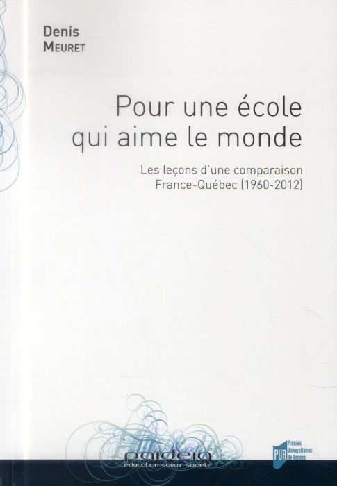 Emprunter Pour une école qui aime le monde. Les leçons d'une comparaison France-Québec (1960-2012) livre