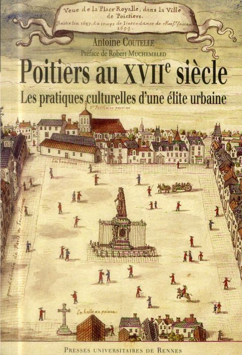 Emprunter Poitiers au XVIIe siècle. Les pratiques culturelles d'une élite urbaine livre