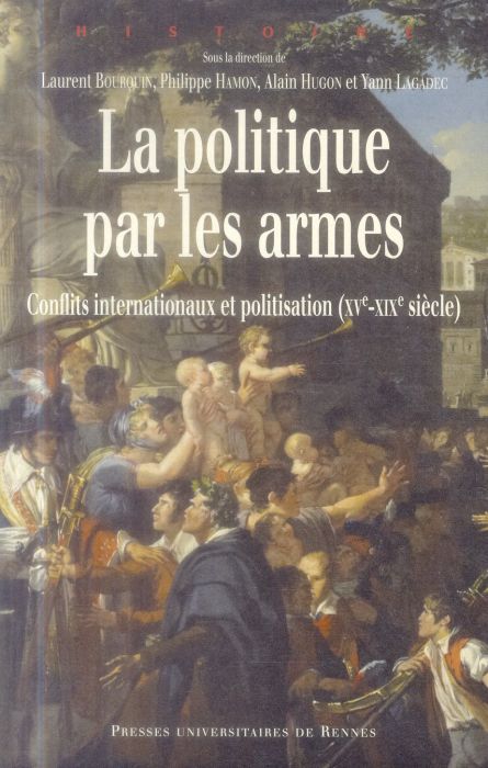 Emprunter La politique par les armes. Conflits internationaux et politisation (XVe-XIXe siècle) livre