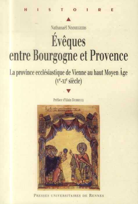 Emprunter Evêques entre Bourgogne et Provence. La province ecclésiastique de Vienne au haut Moyen Age (Ve-XIe livre