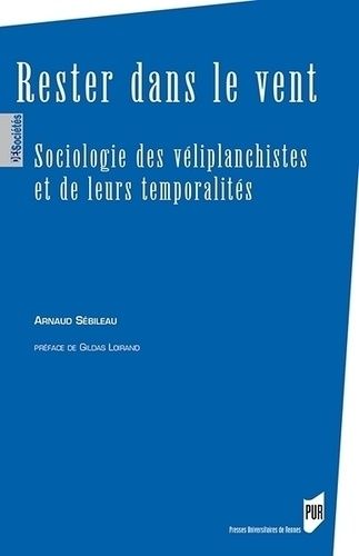 Emprunter Rester dans le vent. Sociologie des véliplanchistes et de leurs temporalités livre