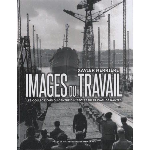 Emprunter Images du travail. Les collections du Centre d'histoire du travail de Nantes livre