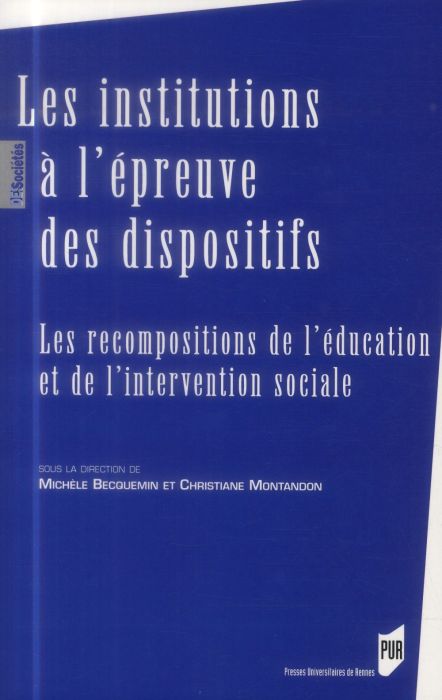 Emprunter Les institutions à l'épreuve des dispositifs. Les recompositions de l'éducation et de l'intervention livre