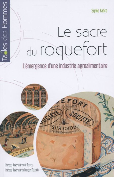 Emprunter Le sacre du roquefort. L?émergence d?une industrie agroalimentaire, fin XVIIIe siècle-1925 livre