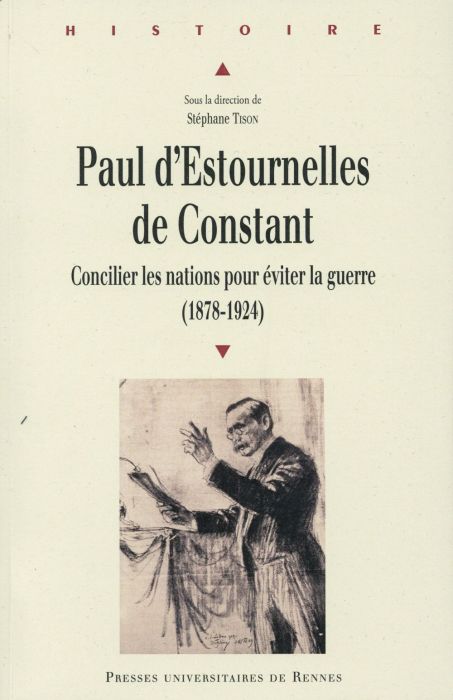 Emprunter Paul d'Estournelles de Constant. Concilier les nations pour éviter la guerre (1878-1924) livre