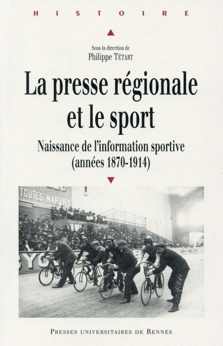 Emprunter La presse régionale et le sport. Naissance de l'information sportive (1870-1914) livre