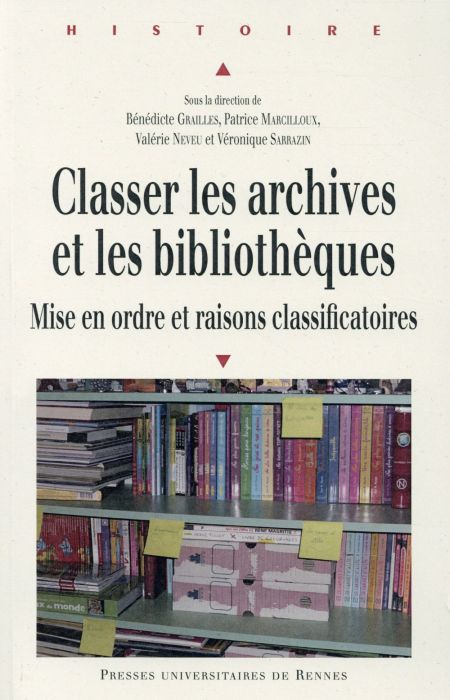 Emprunter Classer les archives et les bibliothèques. Mise en ordre et raisons classificatoires livre