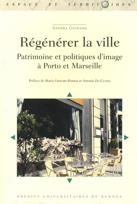 Emprunter Régénérer la ville. Patrimoine et politiques d'image à Porto et Marseille livre