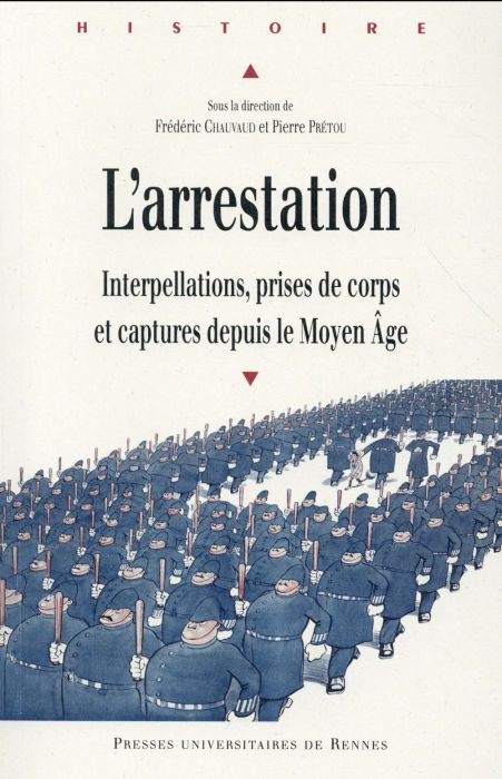 Emprunter L'arrestation. Interpellations, prises de corps et captures depuis le Moyen Age livre