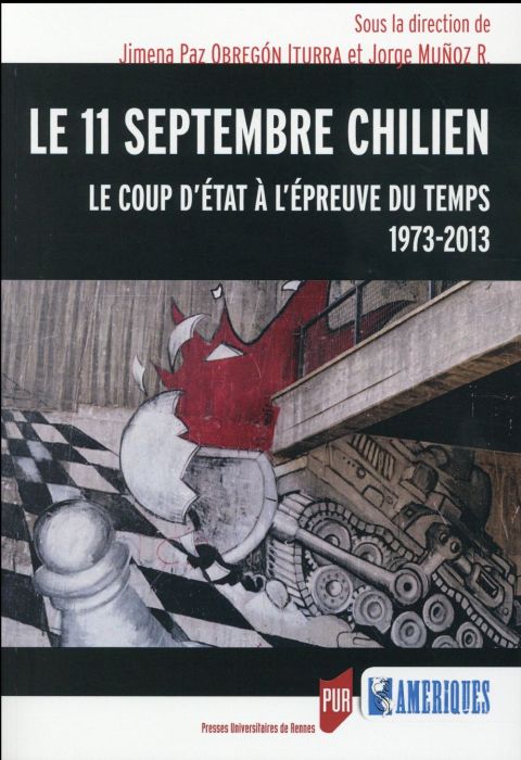 Emprunter Le 11 septembre chilien. Le coup d'Etat à l'épreuve du temps, 1973-2013 livre