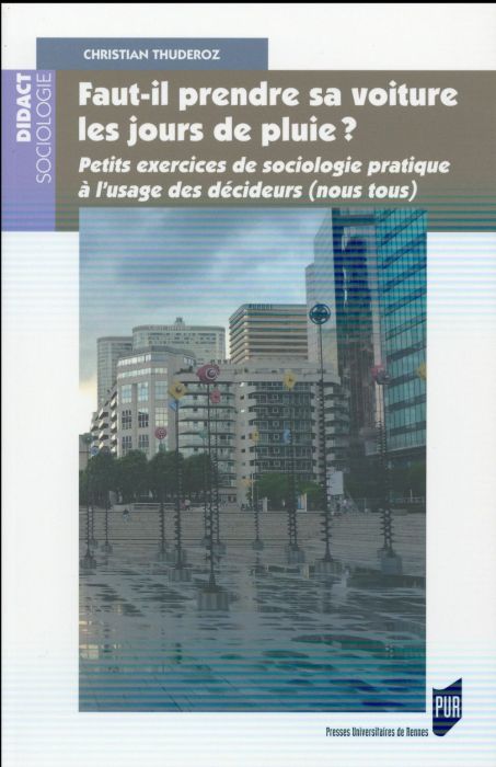 Emprunter Faut-il prendre sa voiture les jours de pluie ? Petits exercices de sociologie pratique à l'usage de livre