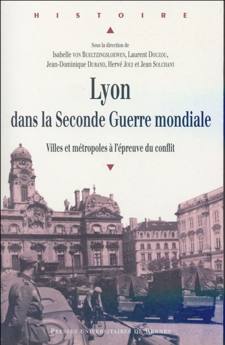 Emprunter Lyon dans la Seconde Guerre mondiale. Villes et métropoles à l'épreuve du conflit livre