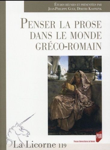 Emprunter La Licorne N° 119/2016 : Penser la prose dans le monde gréco-romain livre