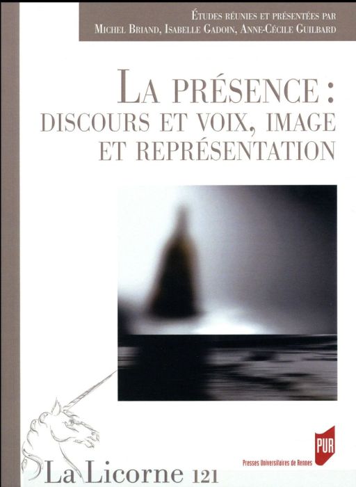 Emprunter La Licorne N° 121/2016 : La présence : discours et voix, image et représentation livre