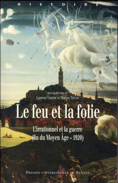 Emprunter Le feu et la folie. L'irrationnel et la guerre (fin du Moyen Age - 1920) livre