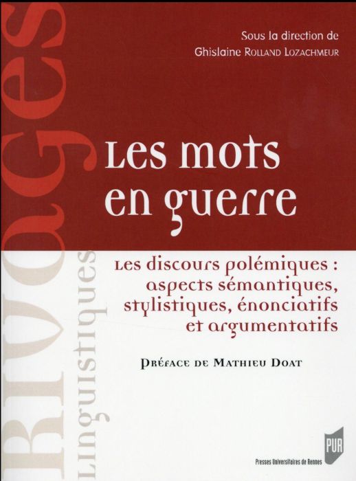 Emprunter Les mots en guerre. Les discours polémiques : aspects sémantiques, stylistiques, énonciatifs et argu livre