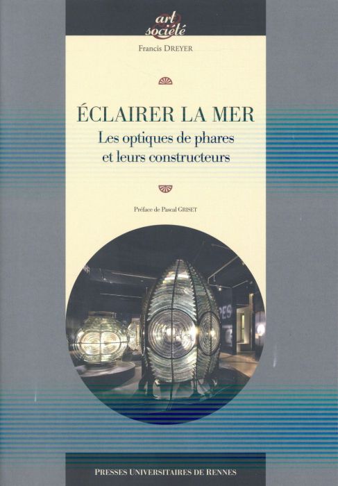 Emprunter Eclairer la mer. Les optiques de phares et leurs constructeurs livre