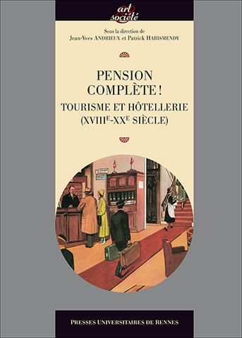 Emprunter Pension complète ! Tourisme et hôtellerie (XVIIIe-XXe siècle) livre