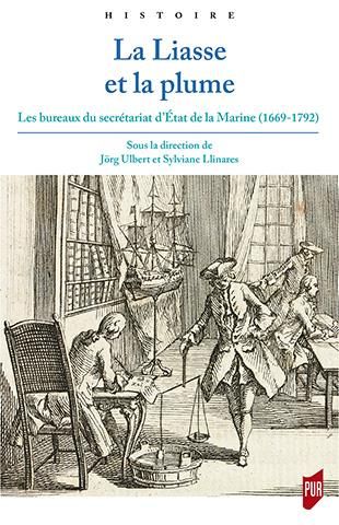 Emprunter La liasse et la plume. Les bureaux du secrétariat d'Etat de la Marine (1669-1792) livre