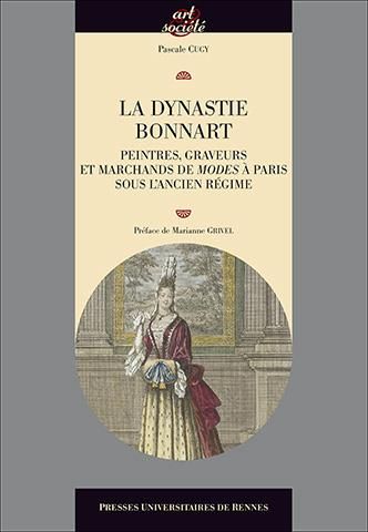 Emprunter La dynastie Bonnart. Peintres, graveurs et marchands de modes à Paris sous l'ancien régime livre