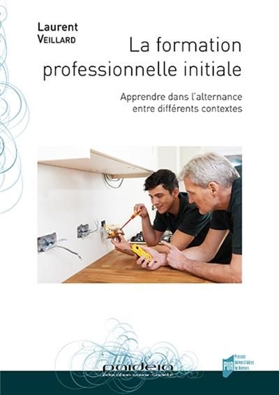 Emprunter La formation professionnelle initiale. Apprendre dans l'alternance entre différents contextes livre