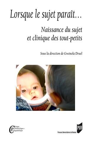 Emprunter Lorsque le sujet paraît... Naissance du sujet et clinique des tout-petits livre