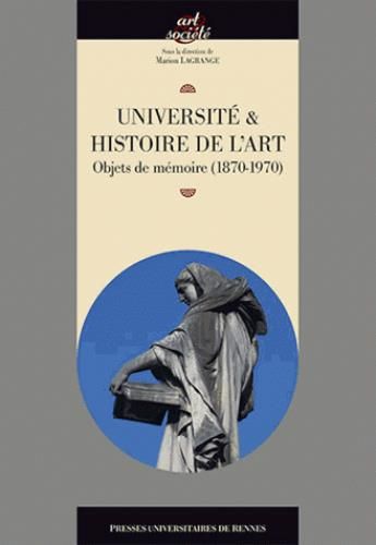 Emprunter Université & histoire de l'art. Objets de mémoire (1870-1970) livre