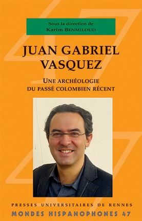 Emprunter Juan Gabriel Vasquez. Une archéologie du passé colombien récent, Textes en français et en espagnol livre