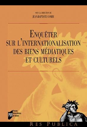 Emprunter Enquêter sur l'internationalisation des biens médiatiques et culturels livre