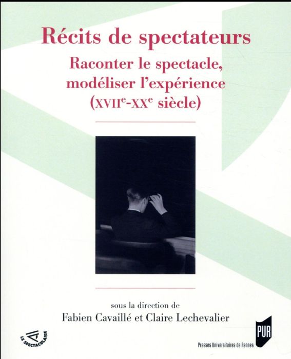 Emprunter Récits de spectateurs. Raconter le spectacle, modéliser l'expérience (XVIIe-XXe siècle) livre