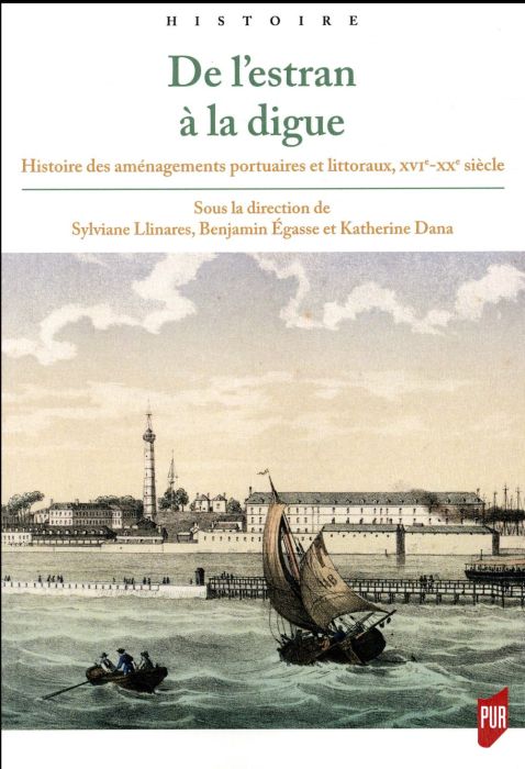 Emprunter De l'estran à la digue. Histoire des aménagements portuaires et littoraux, XVIe-XXe siècle livre