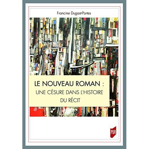 Emprunter Le Nouveau Roman : une césure dans l'histoire du récit livre